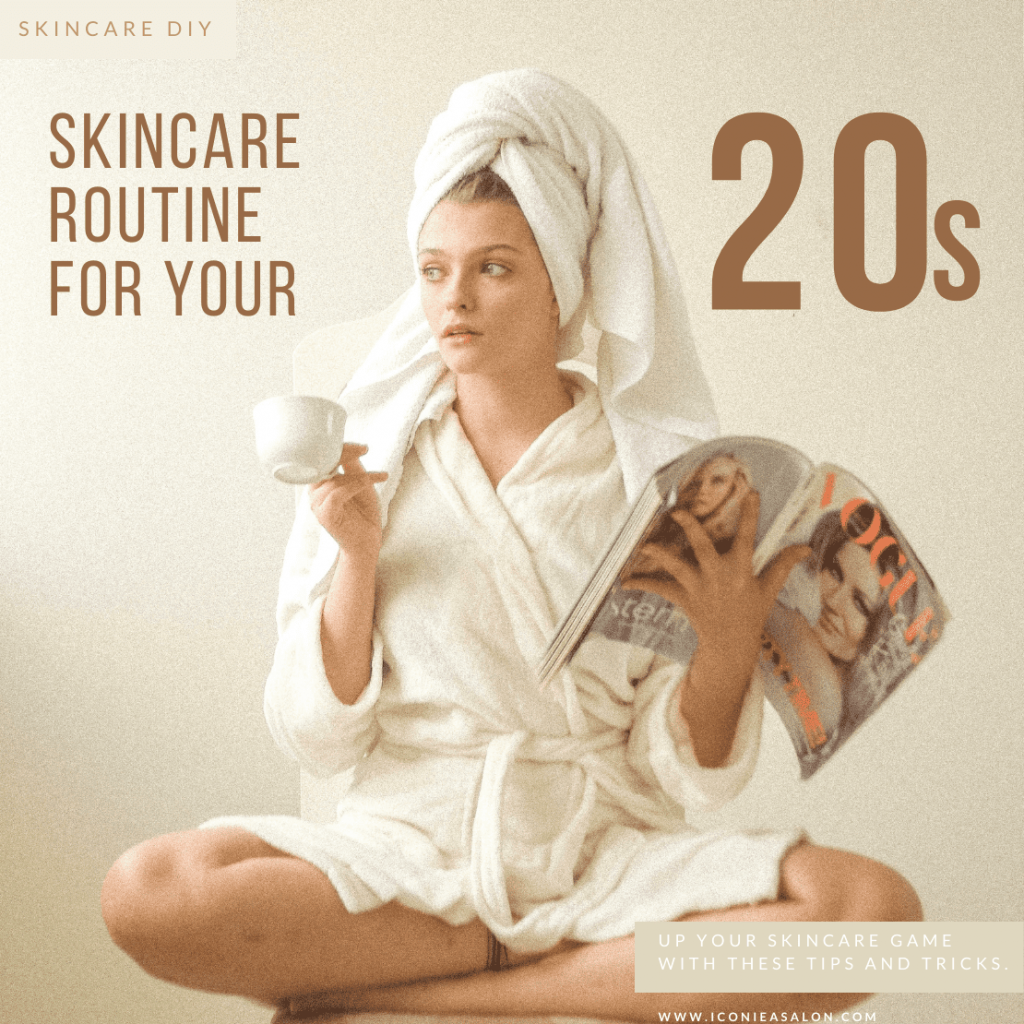 Skincare routine for your 20s | iconiea hair & beauty salon